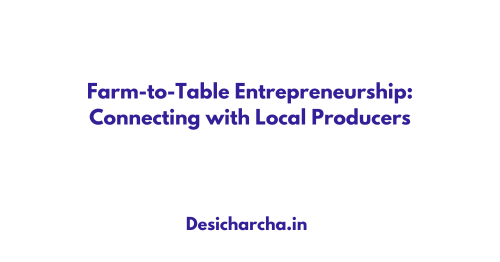Farm-to-Table Entrepreneurship: Connecting with Local Producers