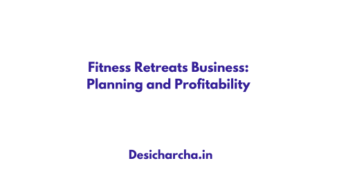 Fitness Retreats Business: Planning and Profitability