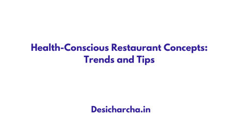 Health-Conscious Restaurant Concepts Trends and Tips